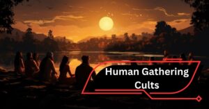 Human Gathering Cults