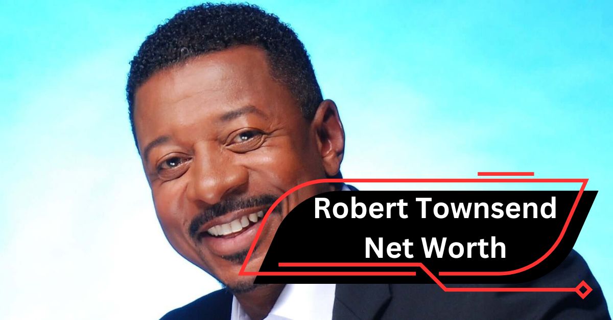 Robert Townsend Net Worth