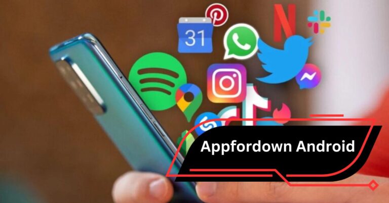 Appfordown Android – A Comprehensive Guide!