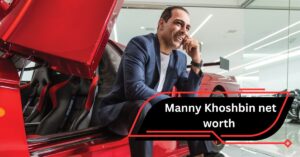 Manny Khoshbin net worth - A Detailed Look!