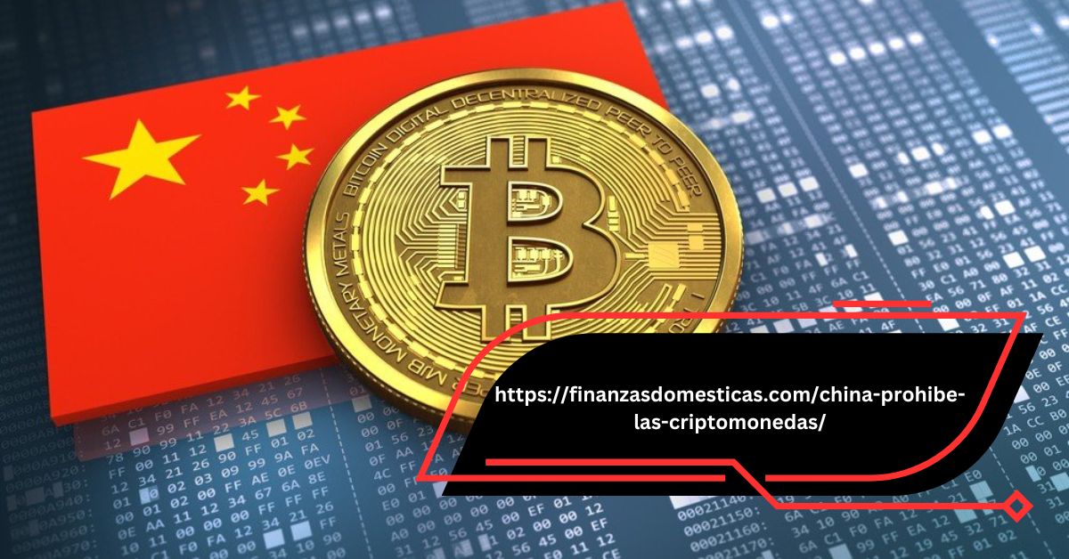 https://finanzasdomesticas.com/china-prohibe-las-criptomonedas/ – Read the complete story here!